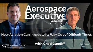 How Aviation Can Innovate Its Way Out of Difficult Times w/Chad Cundiff