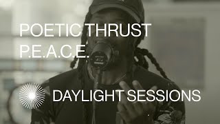 Poetic thrust - P.E.A.C.E. (Daylight Sessions)