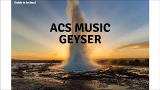 ACS music - Geyser