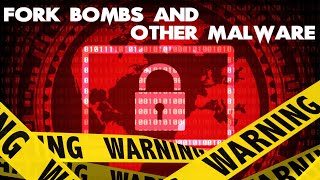 Fork Bombs and Other Malware