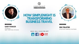 Gary Fowler & Eric Pelletier: How SIMPLENIGHT is Transforming Business Travel