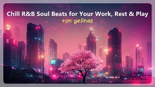 Chill R&B Soul Beats for Your Work, Rest & Play