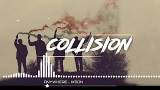 Anywhere - Ikson [Collision Non Copyright Music]