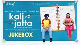 Kali Jotta | Video Jukebox | SATINDER SARTAJ | Neeru Bajwa | New Punjabi Songs| Latest Punjabi Songs