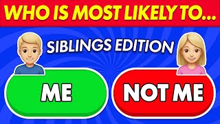 Who Is Most Likely To...? 👬 Siblings Edition 👭