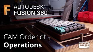Fusion 360 Tutorial | CAM Order of Operations - DIY Mechanical Keyboard