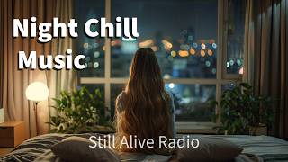 Night Chill Music for Focus & Reset 🌙 Calm Piano Ambient | Still Alive Radio Vol.6