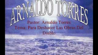 Arnaldo Torres - Para Deshacer Las Obras Del Diablo (Audio Prédica)