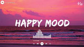 Happy Mood 🌞 ~ Waking Up with a Light Heart ~ Feel Good Playlist