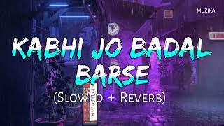Kabhi Jo Badal Barse lofi ||Slowed +Reverb|| @MUZIKA.9#viral#music#kabhijobadalbarse