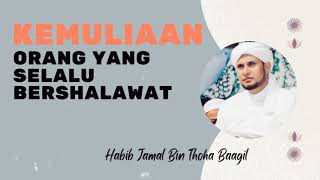 Kemuliaan Orang Bershalawat saat Sakaratul Maut - Habib Jamal Bin Thoha Baagil
