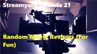 Streamyard Episode 21 - Random Movie Reviews (For Fun)