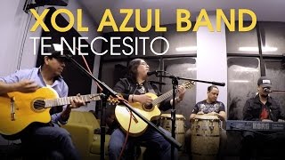 Te Necesito - Version Acústica - XOL AZUL BAND
