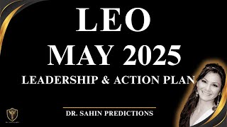 Leo May 2025 Leadership & Action Plan Predictions | Your Path to Success | Dr. Sahin Predictions™