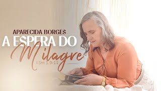 LIVE | MILAGRES - 1 Samuel 1: 9-11 | MISSIONÁRIA APARECIDA BORGES
