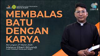 Renungan 27 Maret 2026 | Membalas Batu dengan Karya By Fr. Elbert | LIGHT 5