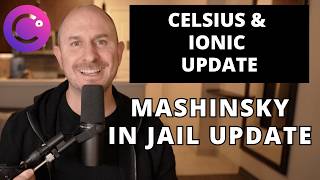 Celsius & Ionic Stock Updates PLUS Mashinsky Jail Update