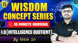 WISDOM CONCEPT SERIES | 10 MINUTE NURSING | IQ | EPISODE 12 | NITIN SIR | WISDOM NURSING CLASSES