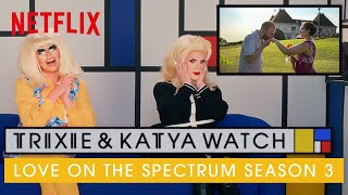 Drag Queens Trixie & Katya React to Love on the Spectrum Season 3 | I Like to Watch | Netflix