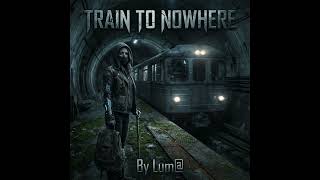 Train to nowhere — by Lum@  Genre: Hypnotic Techno / Raw Minimal / Industrial Possession / Hard Rap