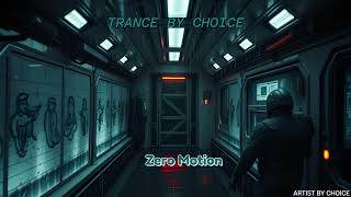 Trance By Choice – Zero Motion | A Hypnotic Trance Pulse Suspended in Pure Electronic Stillness