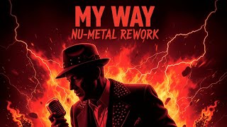 🎸 “My Way” Reimagined: Frank Sinatra Meets Nu-Metal | Heavy Music Rework 🎸