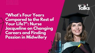 Changing Paths and Finding Passions: an inspirational perspective on the world of Midwifery