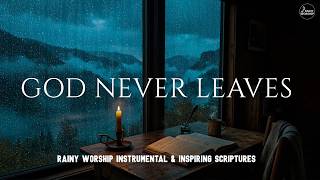 GOD NEVER LEAVES  🌨 Soft Prayer Piano & Inspiring Scriptures with Majestic Rainy Mountains