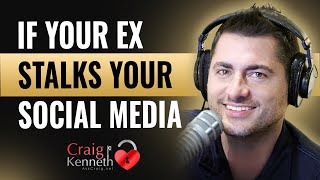 When Your Is Ex Stalking Your Social Media: Do This!