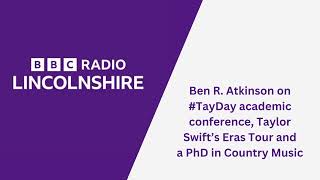 Ben R. Atkinson Discusses Taylor Swift and Country Music - BBC Radio Lincolnshire (13/06/2024)