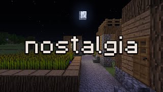 nostalgia... (minecraft c418 music & ambience)