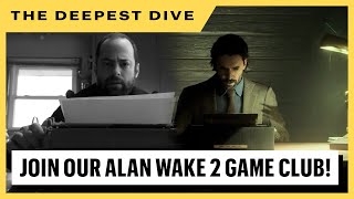Join The Deepest Dive On Alan Wake 2!