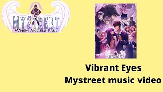Vibrant Eyes  // Mystreet music video!