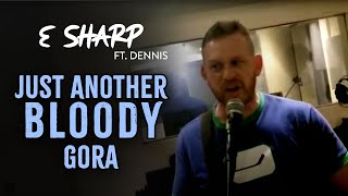 E Sharp | Just Another Bloody Gora | Ft. Dennis