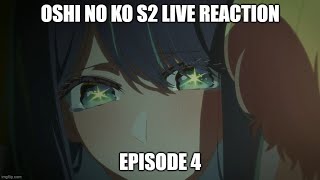 [Live Reaction] Oshi no Ko S2 Ep4