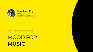 Mood for Music with Shubham Roy - Lockdown Summit 2020