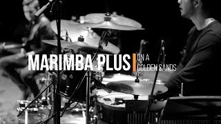 Marimba Plus - "On A Golden Sands"