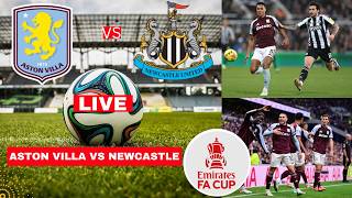 Aston Villa vs Newcastle 1-3 Live Stream FA Cup Football Match Today Score Commentary Highlights 