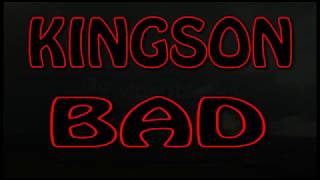 BAD: KINGSON