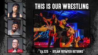 SHW: This Is Our Wrestling (Ep.225 - Dylan Frymyer Returns)
