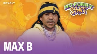 Max B On Jim Jones, Stack Bundles Stories, He's A "Civilian" Now & Roasting Wack 100 | No Funny Shxt