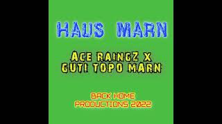 Haus Marn # Ace RAINGZ  x Guti Toppo Marn # BACK HOME PRODUCTIONS 2022