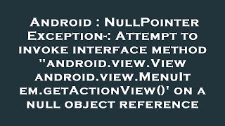 Android : NullPointerException-: Attempt to invoke interface method "android.view.View android.view.