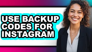 How to Use Backup Codes for Instagram - Step by Step