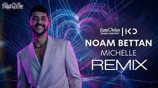 Noam Bettan - Michelle | Israel 🇮🇱 | Roni Meller Remix | נועם בתן - מישל
