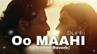 Oo Maahi Dunki [Slowed Reverb] || Arijit Singh || Lofi Version