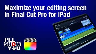 Maximize your iPad screen for editing: Make a larger timeline in Final Cut Pro for iPad