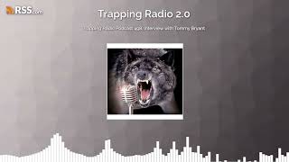 Trapping Radio Podcast 498, Interview with Tommy Bryant