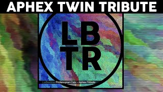 La Beatrie - Protanopian Calx  [Aphex Twin Tribute]