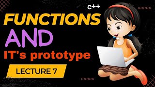 Lecture 7 | Functions in C++ | Function prototypes | DSA for placement | CODE HUSTLE